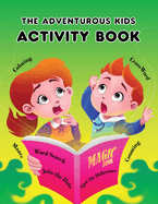 The Adventurous Kids - Activity Book: Coloring; Maze; Crosswords; Additions and Lots of Fun!
