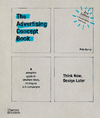 The Advertising Concept Book: Think Now, Design Later - Barry, Pete