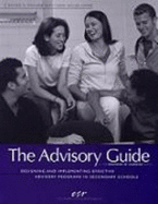 The Advisory Guide: Designing and Implementing Effective Advisory Programs in Secondary Schools - Poliner, Rachel A, and Educators for Social Responsibility