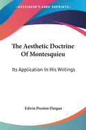 The Aesthetic Doctrine Of Montesquieu: Its Application In His Writings