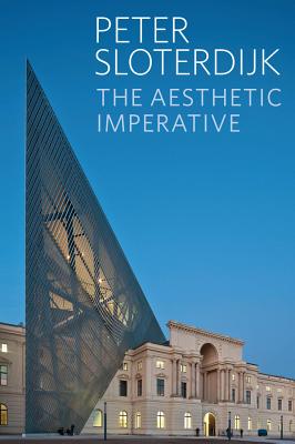 The Aesthetic Imperative: Writings on Art - Sloterdijk, Peter, and Margolis, Karen (Translated by)