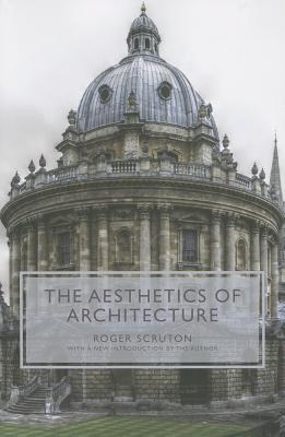 The Aesthetics of Architecture - Scruton, Roger