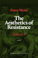 The Aesthetics of Resistance, Volume II: A Novel Volume 2