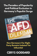 The AfD Dilemma, How Germany's Far-Right Party Remains Isolated Yet Influential: The Paradox of Popularity and Political Exclusion in Germany's Populist Surge