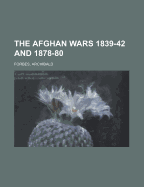 The Afghan Wars 1839-42 and 1878-80