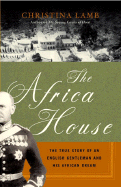 The Africa House: The True Story of an English Gentleman and His African Dream