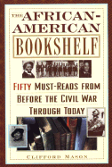 The African-American Bookshelf: 50 Must-Reads from Before the Civil War Through Today