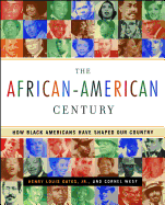 The African-American Century: How Black Americans Have Shaped Our Country