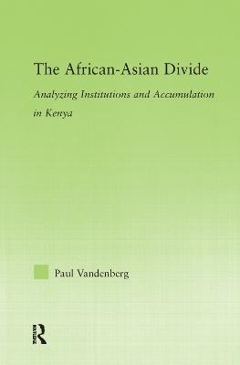 The African-Asian Divide: Analyzing Institutions and Accumulation in Kenya - Vandenberg, Paul