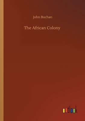 The African Colony - Buchan, John