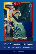 The African Diaspora: A History Through Culture