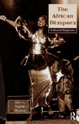 The African Diaspora: A Musical Perspective - Monson, Ingrid, Professor (Editor)