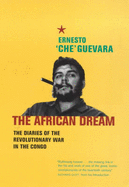 The African Dream: The Diaries of the Revolutionary War in the Congo