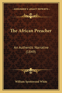 The African Preacher: An Authentic Narrative (1849)