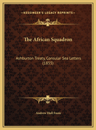 The African Squadron: Ashburton Treaty, Consular Sea Letters (1855)