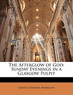 The Afterglow of God: Sunday Evenings in a Glasgow Pulpit