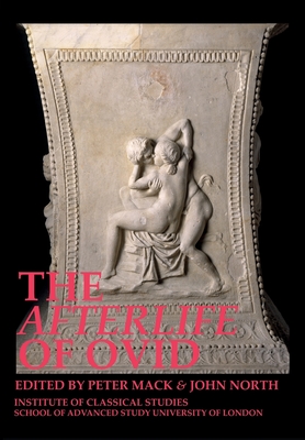 The Afterlife of Ovid - Mack, Peter (Editor), and North, John (Editor)