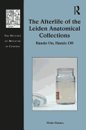 The Afterlife of the Leiden Anatomical Collections: Hands On, Hands Off