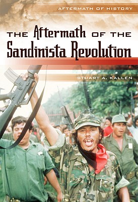 The Aftermath of the Sandinista Revolution - Kallen, Stuart A