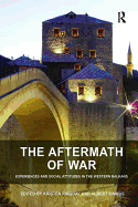 The Aftermath of War: Experiences and Social Attitudes in the Western Balkans