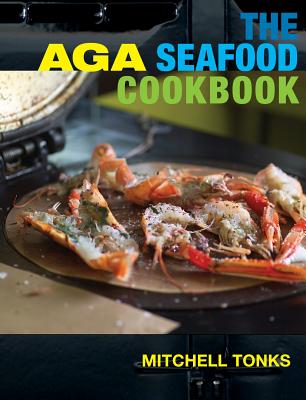 The Aga Seafood Cookbook - Mitchell, Tonks