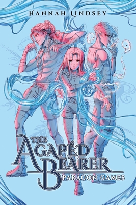 The Agapd Bearer: Paragon Games - Lindsey, Hannah Taylor