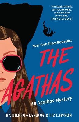 The Agathas: 'Part Agatha Christie, part Veronica Mars, and completely entertaining.' Karen M. McManus - Glasgow, Kathleen, and Lawson, Liz