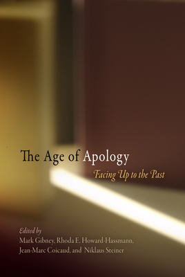 The Age of Apology: Facing Up to the Past - Gibney, Mark (Editor), and Howard-Hassmann, Rhoda E (Editor), and Coicaud, Jean-Marc (Editor)