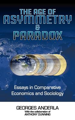 The Age of Asymmetry & Paradox - Anderla, Georges, and Dunning, Anthony