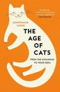 The Age of Cats: From the Savannah to Your Sofa