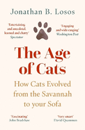 The Age of Cats: How Cats Evolved from the Savannah to Your Sofa