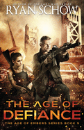 The Age of Defiance: A Post-Apocalyptic Survival Thriller
