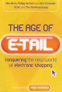 The Age of E-Tail: Conquering the New World of Electronic Shopping - Birch, Alex, and Gerbert, Philipp, and Schneider, Dirk