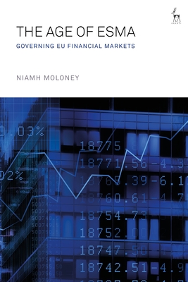 The Age of Esma: Governing EU Financial Markets - Moloney, Niamh