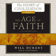 The Age of Faith: A History of Medieval Civilization (Christian, Islamic, and Judaic) from Constantine to Dante, Ad 325-1300