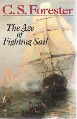 The Age of Fighting Sail: The Story of the Naval War of 1812 - Forester, C S
