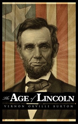 The Age of Lincoln - Burton, Orville Vernon, Professor, and Mock, Rich (Read by)