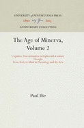 The Age of Minerva, Volume 2: Cognitive Discontinuities in Eighteenth-Century Thought--From Body to Mind in Physiology and the Arts