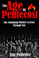 The Age of Pentecost: The Continuing Ministry of Jesus Through You