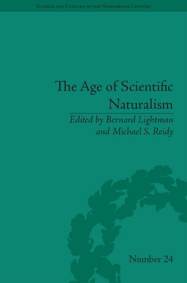 The Age of Scientific Naturalism: Tyndall and His Contemporaries - Reidy, Michael S