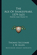 The Age Of Shakespeare, 1579-1631: Poetry And Prose V1