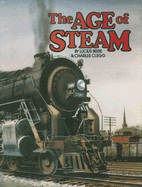 The Age of Steam: A Classic Album of American Railroading