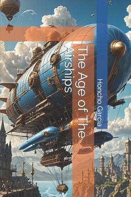 The Age of The Airships - Garcia, Honcho