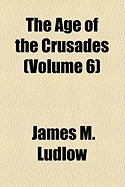 The Age of the Crusades Volume 6