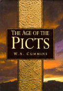 The Age of the Picts - Cummins, W A, BSC, PhD