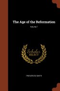 The Age of the Reformation; Volume 1
