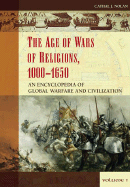 The Age of Wars of Religion, 1000-1650, Volume 1: An Encyclopedia of Global Warfare and Civilization