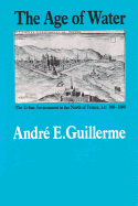 The Age of Water: The Urban Environment in the North of France, A.D. 300-1800
