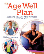 The Age Well Plan: Achieve Health and Vitality at any Age