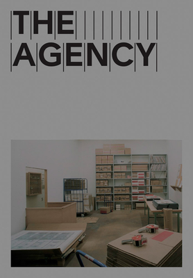 The Agency: Readymades Belong to Everyone(r) - Bernard, Paul (Text by), and Jaret, Emeline (Text by), and Wargnier, Stphane (Text by)